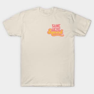 Same Here Squad - The Same Here Man Podcast T-Shirt